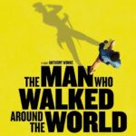 Se estrena trailer del nuevo documental sobre Johnnie Walker dirigido por Anthony Wonke 3 The Man Who Walked Around the World
